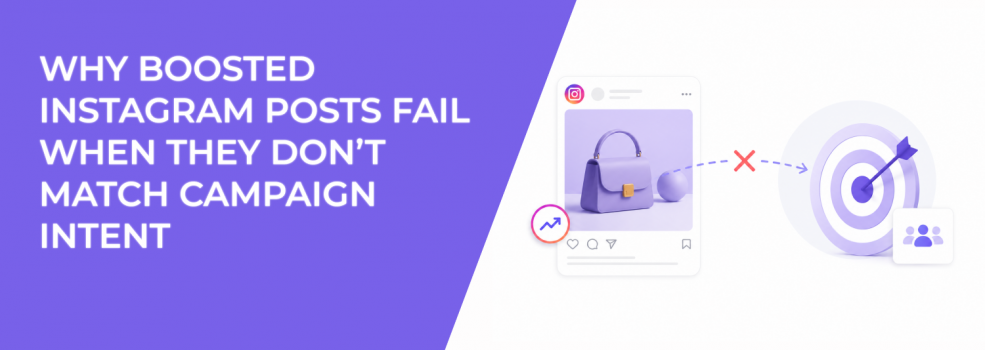 Why Boosted Instagram Posts Fail When They Don’t Match Campaign Intent