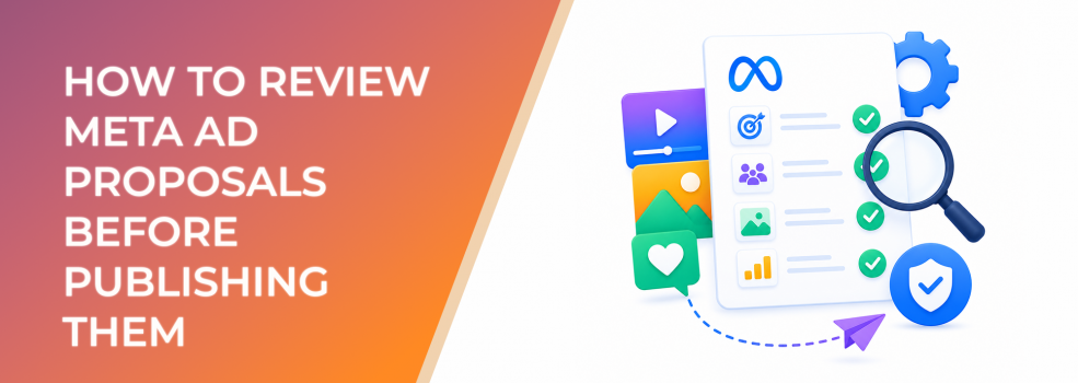 How to Review Meta Ad Proposals Before Publishing Them