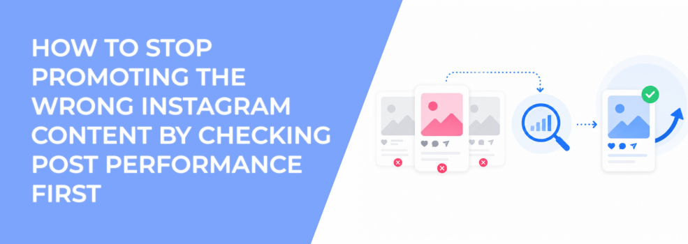 How To Stop Promoting The Wrong Instagram Content By Checking Post Performance First
