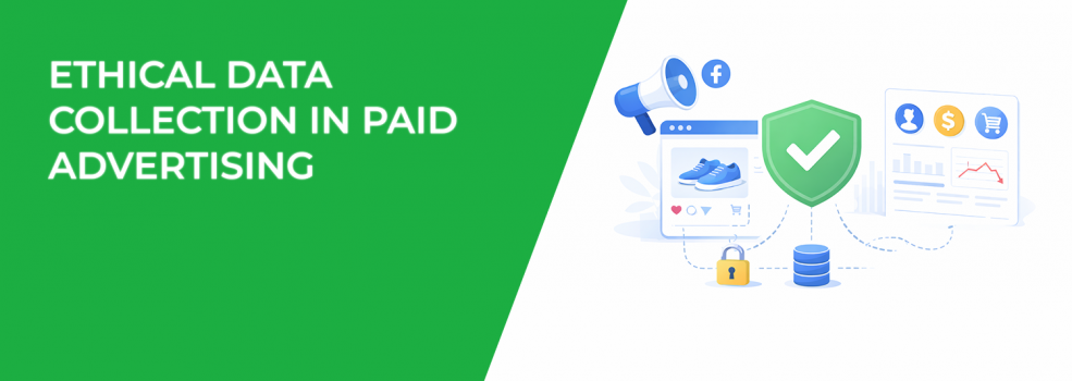 Ethical Data Collection in Paid Advertising