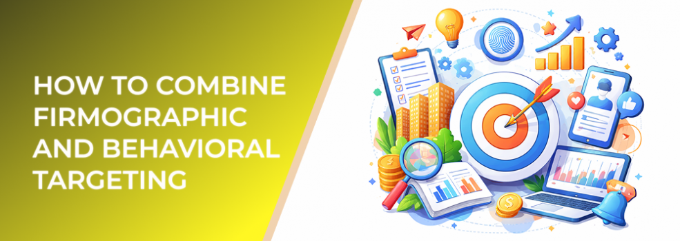 How to Combine Firmographic and Behavioral Targeting