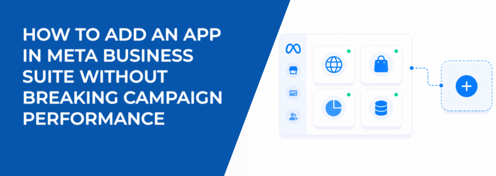 How to Add an App in Meta Business Suite Without Breaking Campaign Performance