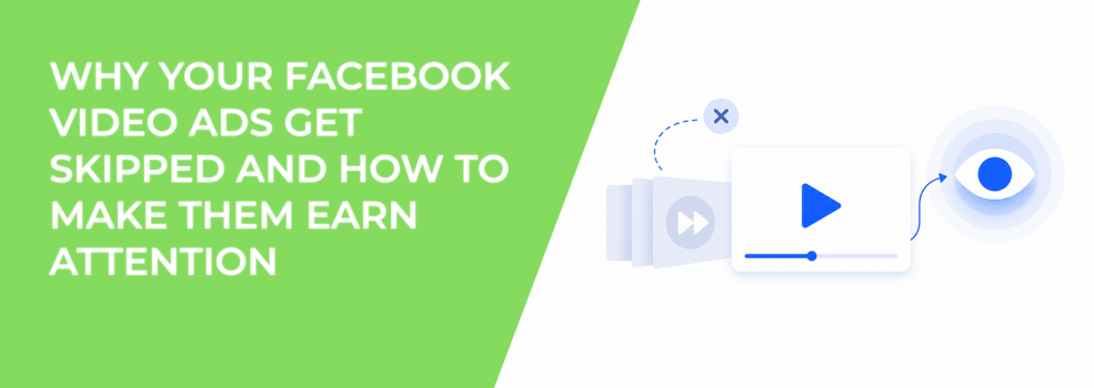 Why Your Facebook Video Ads Get Skipped And How To Make Them Earn Attention