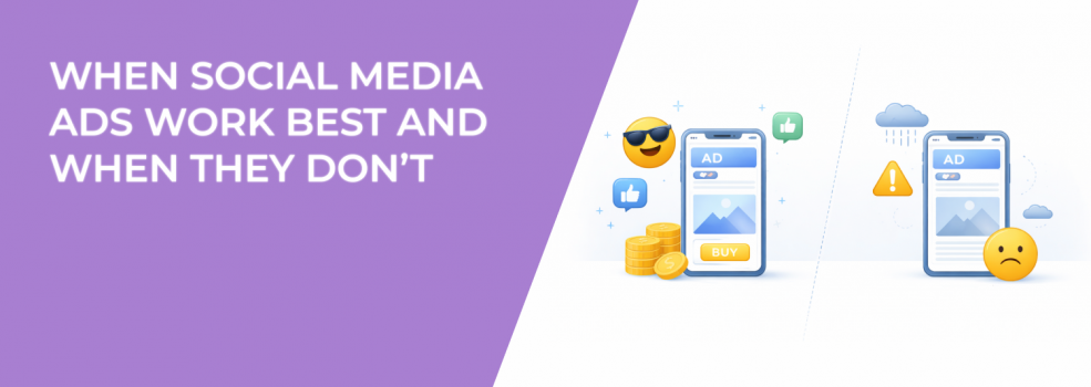 When Social Media Ads Work Best and When They Don’t