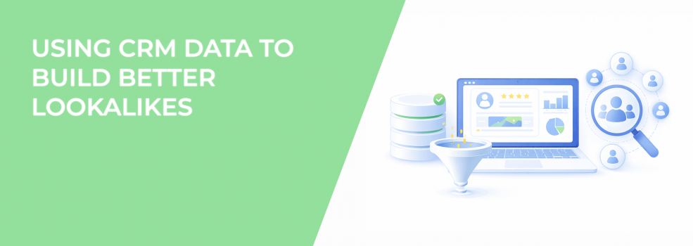 Using CRM Data to Build Better Lookalikes
