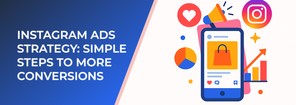 Instagram Ads Strategy: Simple Steps to More Conversions