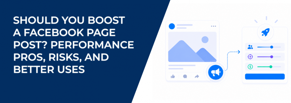 Should You Boost a Facebook Page Post? Performance Pros, Risks, and Better Uses