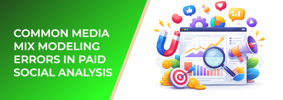 Common Media Mix Modeling Errors in Paid Social Analysis