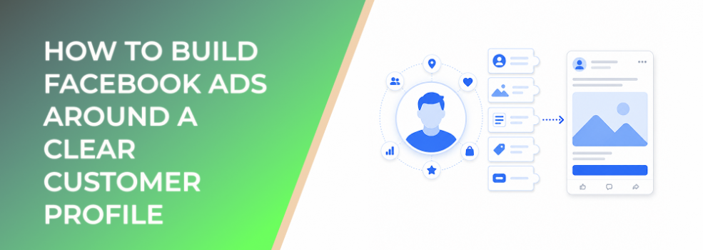 How To Build Facebook Ads Around a Clear Customer Profile