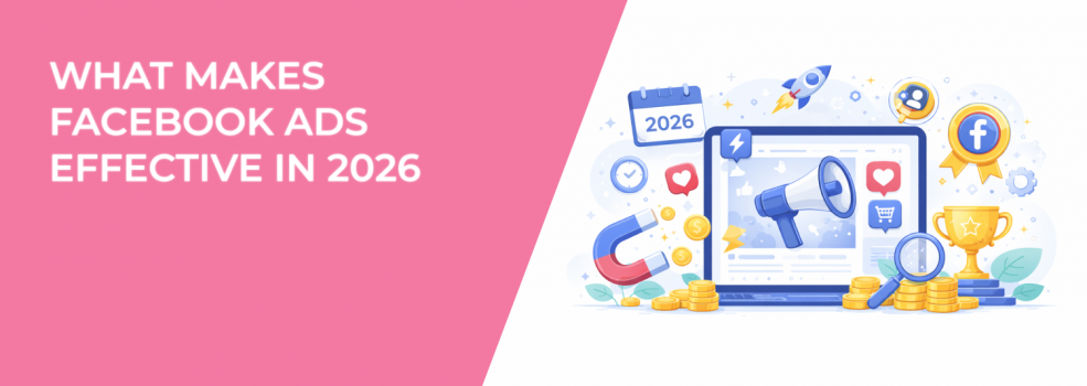 What Makes Facebook Ads Effective in 2026