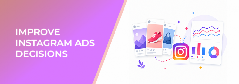 Improve Instagram Ads Decisions by Comparing Creative Performance Data