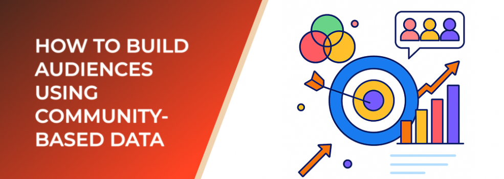 How to Build Audiences Using Community-Based Data