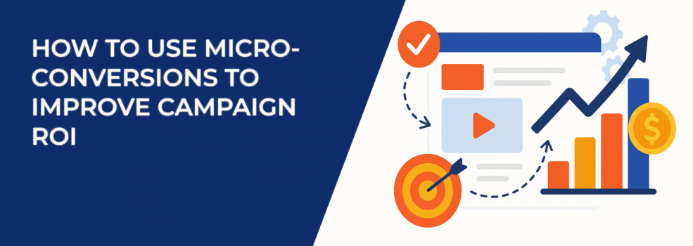 How to Use Micro-Conversions to Improve Campaign ROI