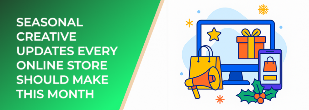 Seasonal Creative Updates Every Online Store Should Make This Month