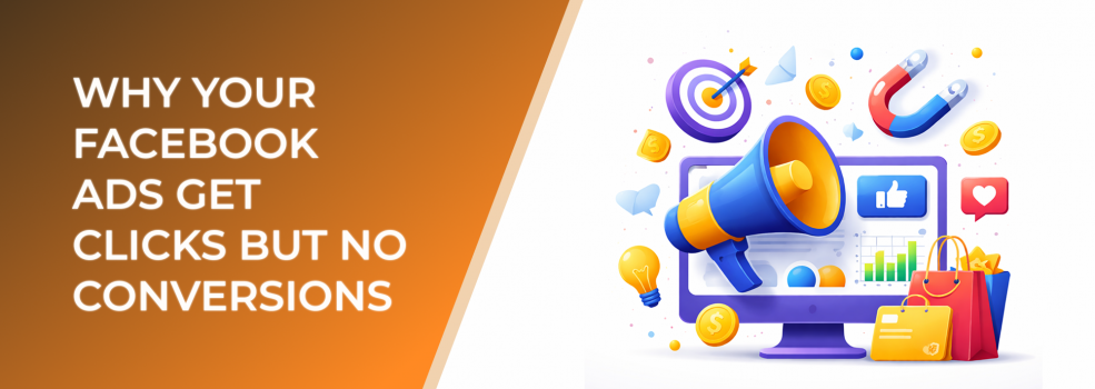 Why Your Facebook Ads Get Clicks but No Conversions (Beyond Targeting Issues)