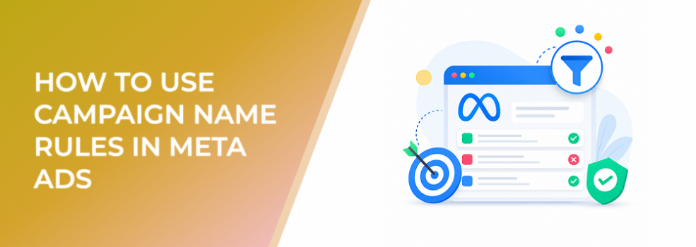 How to Use Campaign Name Rules in Meta Ads Without Triggering the Wrong Campaigns
