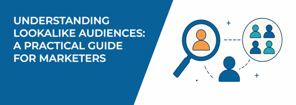 Understanding Lookalike Audiences: A Practical Guide for Marketers