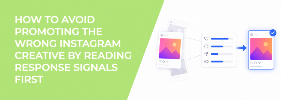 How To Avoid Promoting The Wrong Instagram Creative By Reading Response Signals First