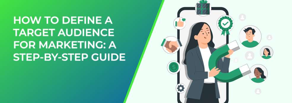 How to Define a Target Audience for Marketing: a  Step-by-Step Guide