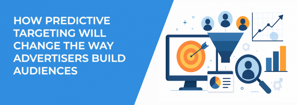 How Predictive Targeting Will Change the Way Advertisers Build Audiences