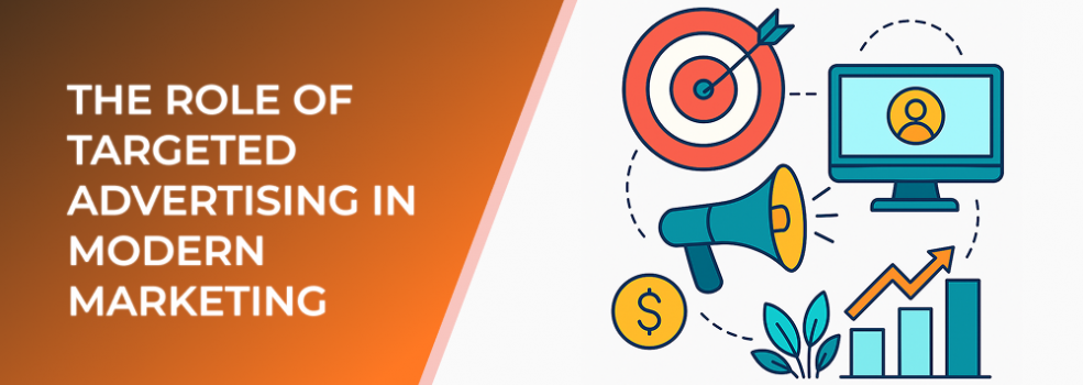 The Role of Targeted Advertising in Modern Marketing