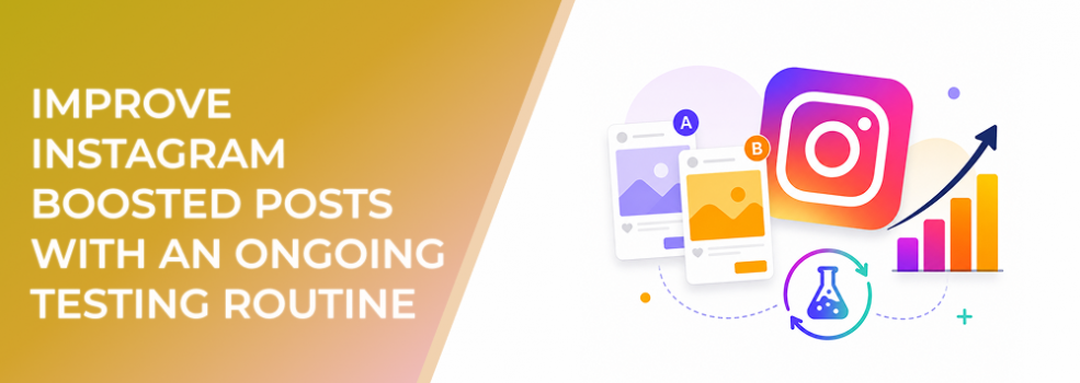 Improve Instagram Boosted Posts With an Ongoing Testing Routine