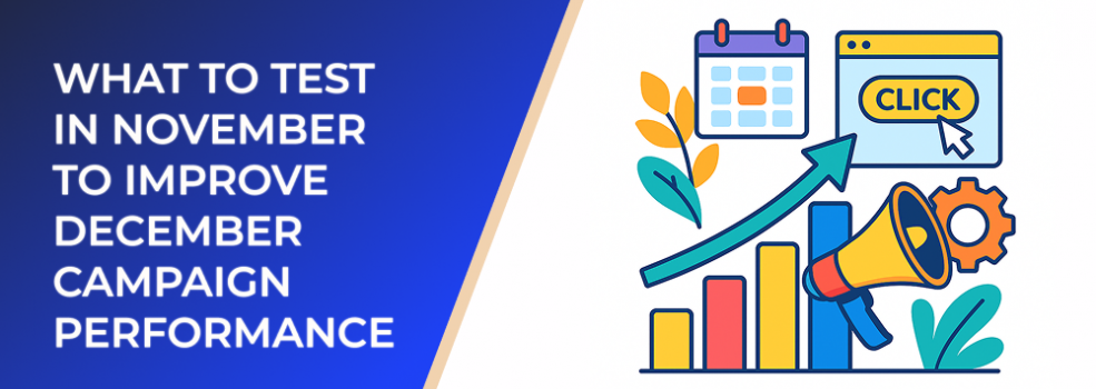 What to Test in November to Improve December Campaign Performance