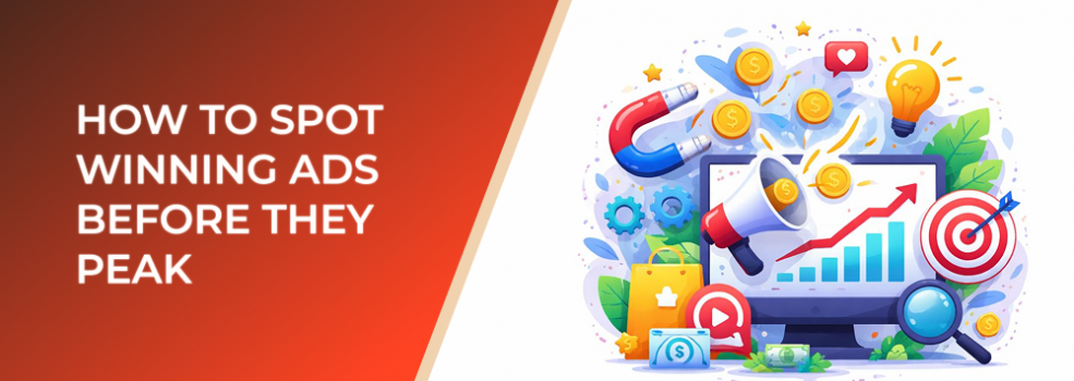 How to Spot Winning Ads Before They Peak