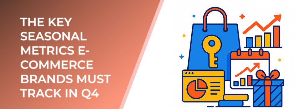 The Key Seasonal Metrics E-Commerce Brands Must Track in Q4