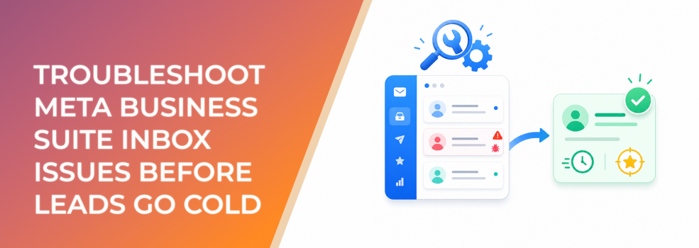 Troubleshoot Meta Business Suite Inbox Issues Before Leads Go Cold