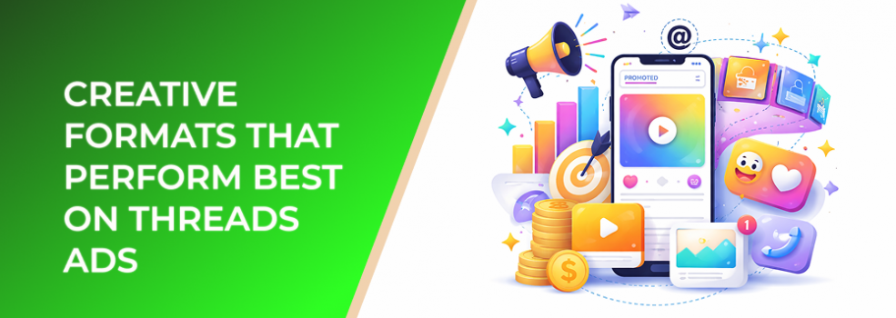 Creative Formats That Perform Best on Threads Ads