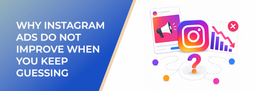 Why Instagram Ads Do Not Improve When You Keep Guessing