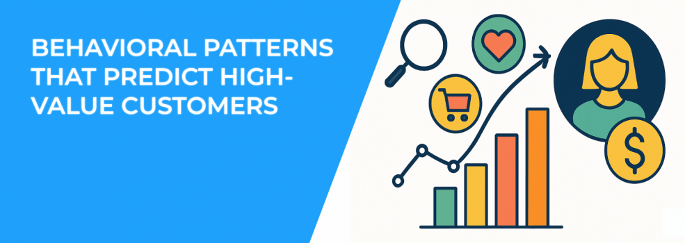 Behavioral Patterns That Predict High-Value Customers