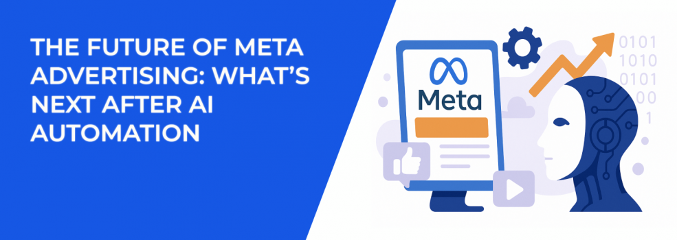 The Future of Meta Advertising: What’s Next After AI Automation
