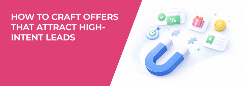 How to Craft Offers That Attract High-Intent Leads