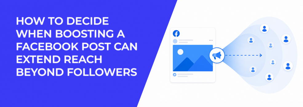 How To Decide When Boosting A Facebook Post Can Extend Reach Beyond Followers