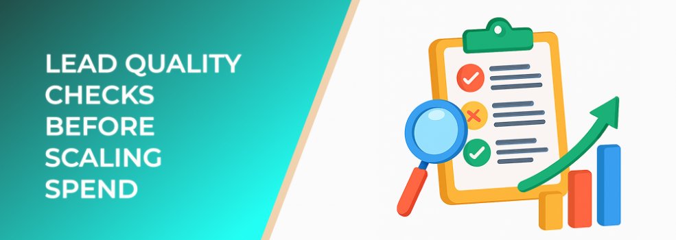 Lead Quality Checks before Scaling Spend