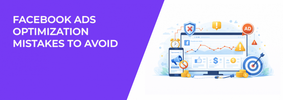 Facebook Ads Optimization Mistakes to Avoid