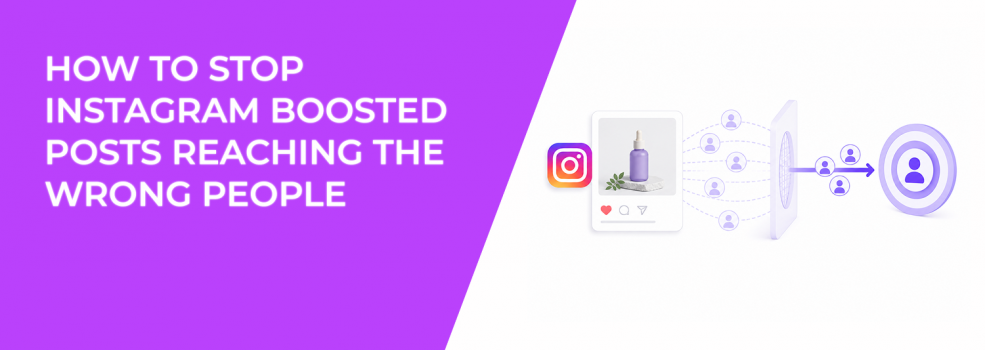 How to Stop Instagram Boosted Posts Reaching the Wrong People