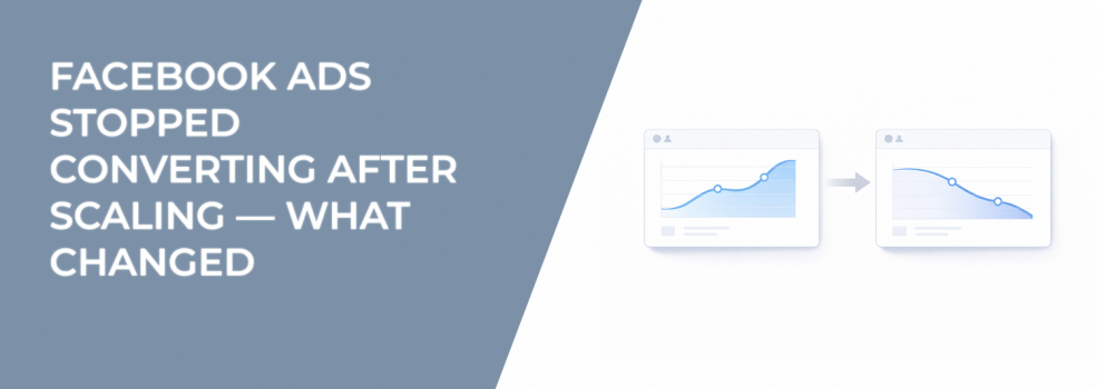Facebook Ads Stopped Converting After Scaling — What Changed