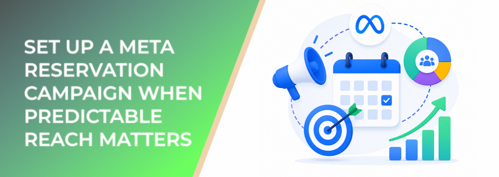 How to Set Up a Meta Reservation Campaign When Predictable Reach Matters
