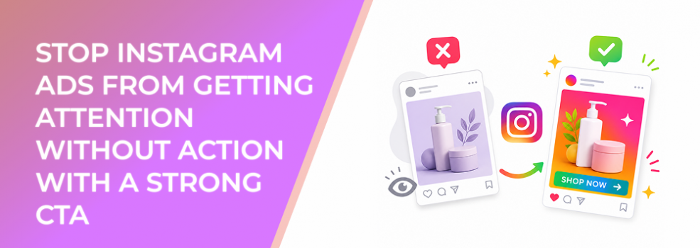 Stop Instagram Ads From Getting Attention Without Action With a Strong CTA