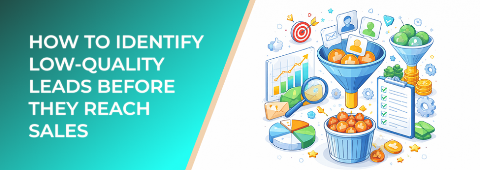 How to Identify Low-Quality Leads Before They Reach Sales