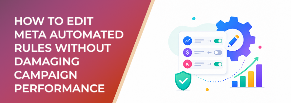 How to Edit Meta Automated Rules Without Damaging Campaign Performance