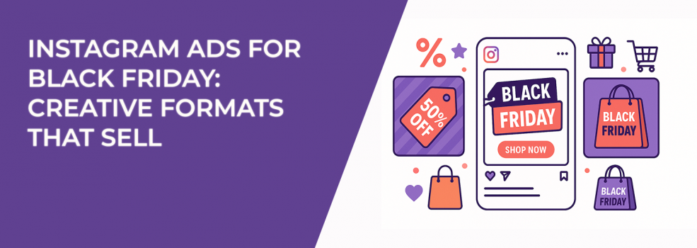 Instagram Ads for Black Friday: Creative Formats That Sell