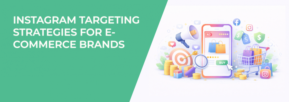 Instagram Targeting Strategies for E-Commerce Brands