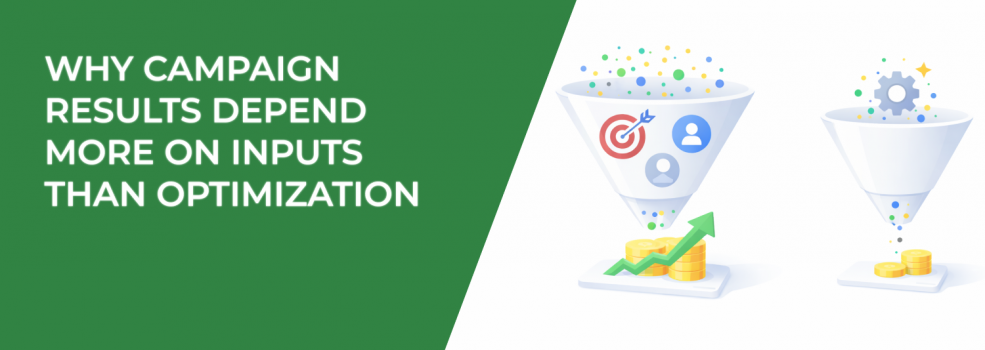 Why Campaign Results Depend More on Inputs Than Optimization
