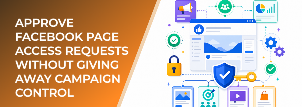 Approve Facebook Page Access Requests Without Giving Away Campaign Control