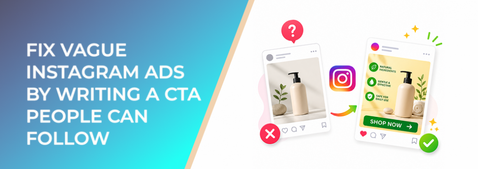 Fix Vague Instagram Ads by Writing a CTA People Can Follow