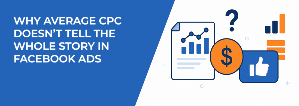 Why Average CPC Doesn’t Tell the Whole Story in Facebook Ads